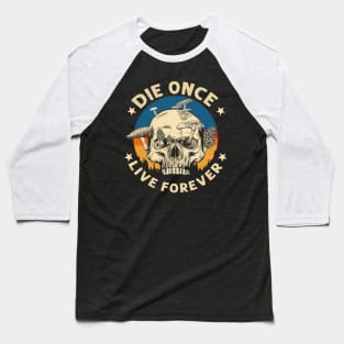 Die once live forever Vintage Skull Mushroom Baseball T-Shirt